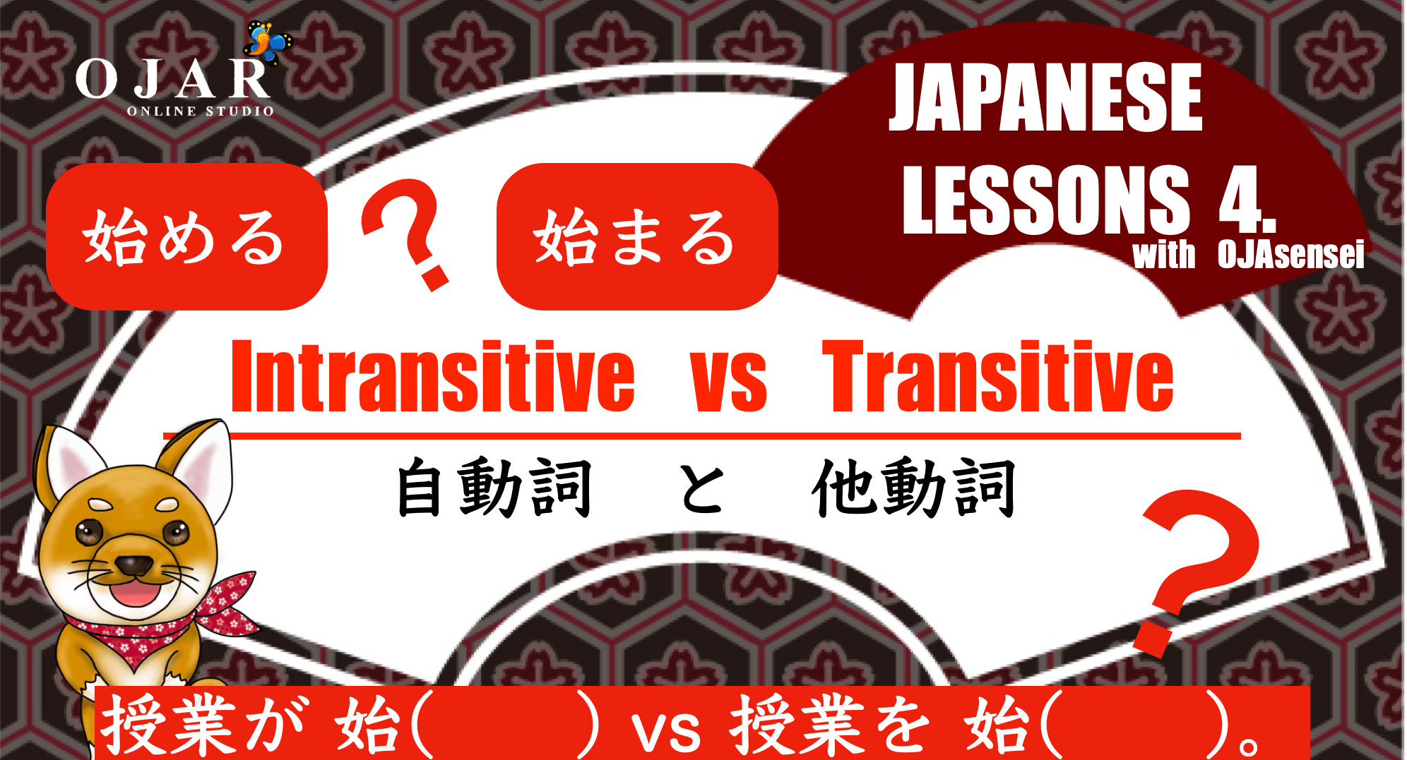 japanese-lesson-15-intransitive-verbs-vs-transitive-verbs-jidoushi-vs-tadoushi-ojar