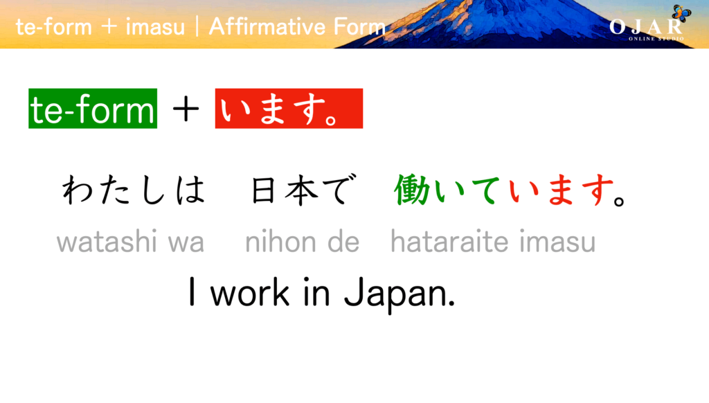 te-form + imasu affirmative form